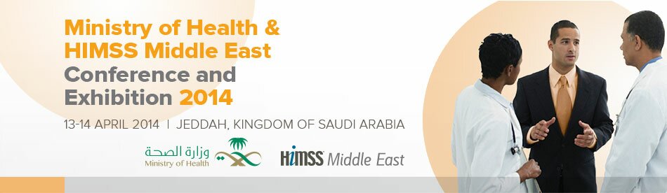 Ministry of Health & HIMSS Middle East Conference and Exhibition 2014 | 13-14 April 2014 | Jeddah, Kingdom of Saudi Arabia